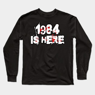 1984 is Here Down is Up & Up is Down Make 1984 Fiction Again Long Sleeve T-Shirt